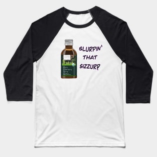 Surpin’ Sizzurp Baseball T-Shirt